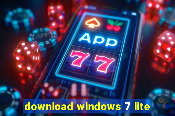 download windows 7 lite